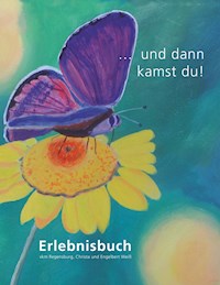 ... und dann kamst du! - Christa und Engelbert Weiß - E-Book