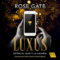 Luxus: entre el lujo y la lujuria - Rose Gate - Hörbuch