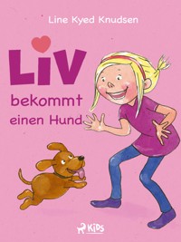 Liv bekommt einen Hund - Line Kyed Knudsen - E-Book