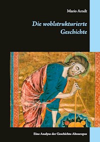 Die wohlstrukturierte Geschichte - Mario Arndt - E-Book