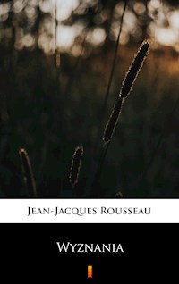 Wyznania - Jean-Jacques Rousseau - E-Book