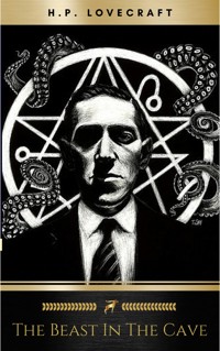 The Beast in the Cave - H.P. Lovecraft - E-Book