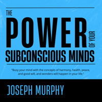 The Power of Your Subconscious Mind - Joseph Murphy - Hörbuch