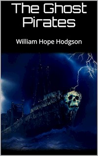 The Ghost Pirates - William Hope Hodgson - E-Book