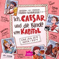 Ich, Caesar, und die Bande vom Kapitol – Live aus dem alten Rom - Frank Schwieger - E-Book + Hörbuch
