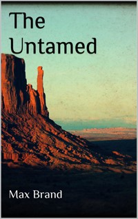 The Untamed - Max Brand - E-Book