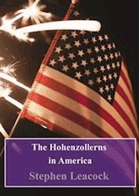 The Hohenzollerns in America - Stephen Leacock - E-Book
