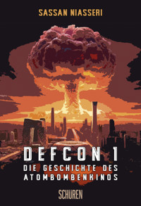 DEFCON 1: Die Geschichte des Atombombenkinos - Sassan Niasseri - E-Book