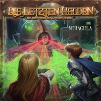 Die Letzten Helden, Die Abenteuer der Letzten Helden, Folge 31: Miracula (ungekürzt) - Paul Burghardt - Hörbuch