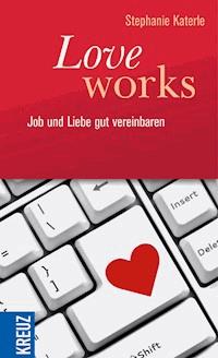 Love works - Stephanie Katerle - E-Book