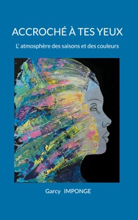 Accroché à tes yeux - Garcy Imponge - E-Book