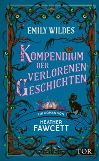 Emily Wildes Kompendium der verlorenen Geschichten - Heather Fawcett - E-Book