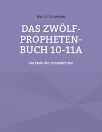 Das Zwölf-Propheten-Buch 10-11a - Harald Schneider - E-Book