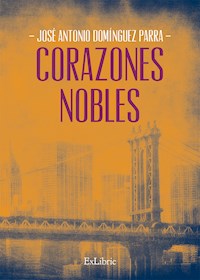 Corazones nobles - José Antonio Domínguez Parra - E-Book