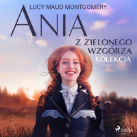 Ania z Zielonego Wzgórza - kolekcja - Lucy Maud Montgomery - Hörbuch