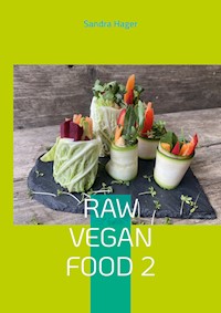 Raw Vegan Food 2 - Sandra Hager - E-Book