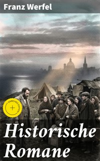 Historische Romane - Franz Werfel - E-Book