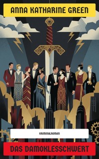 Das Damoklesschwert - Anna Katharine Green - E-Book