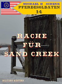 Pferdesoldaten 14 - Rache für Sand Creek - Michael Schenk - E-Book