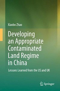 Developing an Appropriate Contaminated Land Regime in China - Xiaobo Zhao - E-Book