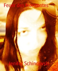 Feuer des Horizontes - Jenifer Schindovski - kostenlos E-Book