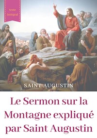 Le Sermon sur la Montagne expliqué par Saint Augustin - Saint Augustin - E-Book