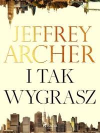 I tak wygrasz - Jeffrey Archer - E-Book