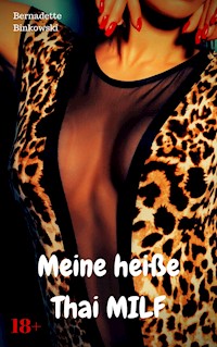 Meine heiße Thai MILF - Bernadette Binkowski - E-Book