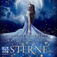 Die Nacht der fallenden Sterne - Jennifer Alice Jager - Hörbuch