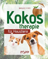 Kokostherapie für Haustiere - Bruce Fife - E-Book