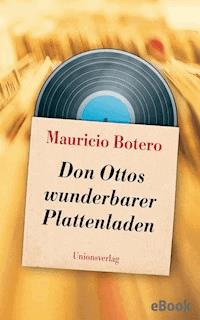 Don Ottos wunderbarer Plattenladen - Mauricio Botero - E-Book