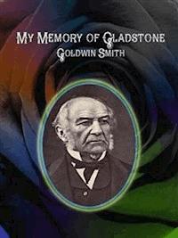 My Memory of Gladstone - Goldwin Smith - E-Book