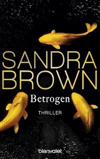 Betrogen - Sandra Brown - E-Book