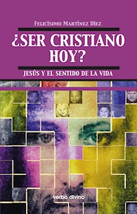 ¿Ser cristiano hoy? - Felicísimo Martínez Díez - E-Book