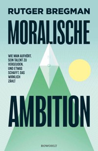 Moralische Ambition - Rutger Bregman - E-Book