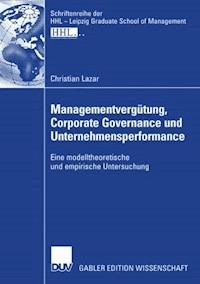 Managementvergütung, Corporate Governance und Unternehmensperformance - Christian Lazar - E-Book
