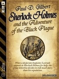 Sherlock Holmes and the Adventure of the Black Plague - Paul D. Gilbert - E-Book