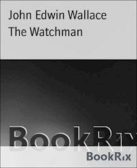 The Watchman - John Edwin Wallace - kostenlos E-Book