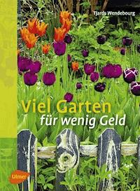 Viel Garten für wenig Geld - Tjards Wendebourg - E-Book