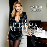 Die Pharma-Referentin | Erotischer Roman - Valerie Nilon - Hörbuch