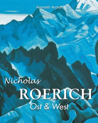 Nicolas Roerich. Ost & West - Kenneth Archer - E-Book