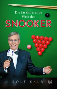 Die faszinierende Welt des Snooker - Rolf Kalb - E-Book