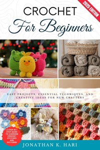 Crochet for Beginners: - Jonathan K. Hari - E-Book