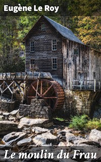 Le moulin du Frau - Eugène Le Roy - E-Book