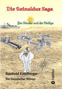 Die Reinoldus Saga - ein historischer Roman im frühen Mittelalter - Reinhold Kittelberger - E-Book