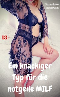 Ein knackiger Typ für die notgeile MILF - Bernadette Binkowski - E-Book