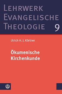 Ökumenische Kirchenkunde - Ulrich H. J Körtner. - E-Book
