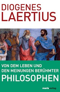 Von dem Leben und den Meinungen berühmter Philosophen - Laertius Diogenes - E-Book