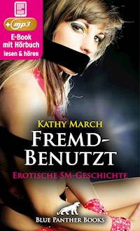 FremdBenutzt | Erotik Audio SM-Story | Erotisches SM-Hörbuch - Kathy March - E-Book