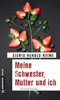 Meine Schwester, Mutter und ich - Sigrid Hunold-Reime - E-Book